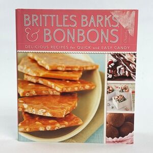 Brittles Barks & Bonbons Cookbook Charity Ferreira Candy‎ Recipes Hardcover 2008